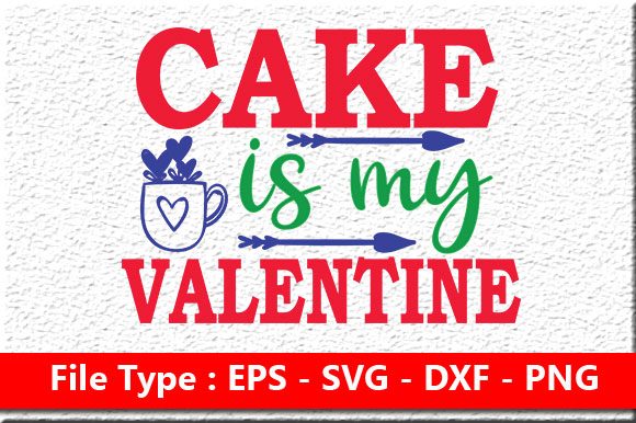 Cake is My Valentine - Anti Valentines Quote - Red