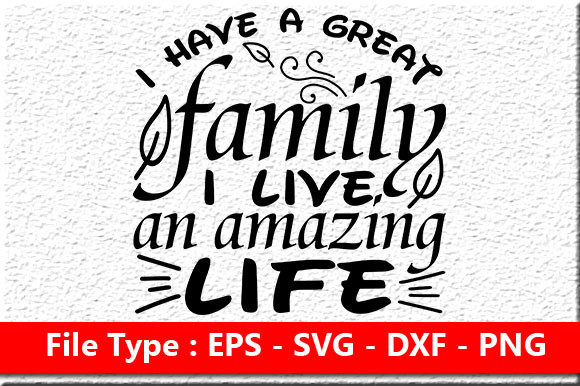 Family Quote Design, I Have a Great Fami