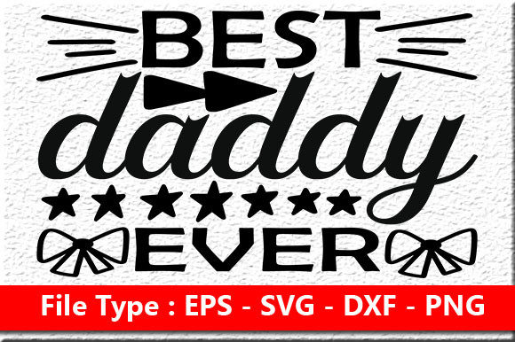 Father s Day Quote Design, Best Daddy Ev