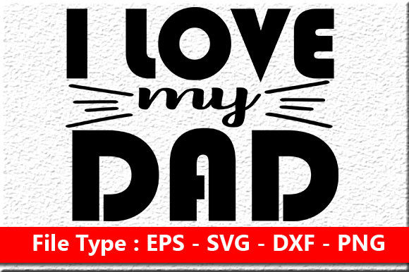 Father s Day Quote Design, I Love My Dad