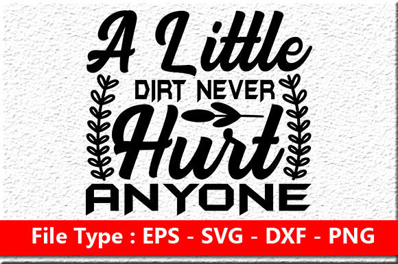 Garden Quote Design: A Little Dirt Never