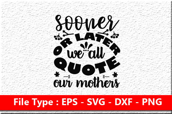 Mother’s Day Svg Design: Sooner or Late