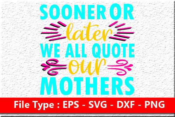 Mother’s Day Svg Design,Sooner or Later