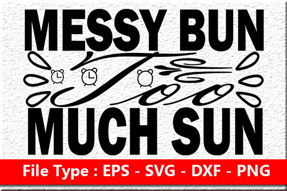 Summer Quote Design, Messy Bun Too Much