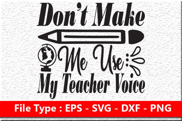 Teacher Quote Design: Don’t Make Me Use