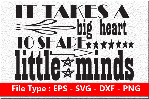 Teacher Quote Design, It Takes a Big Hea